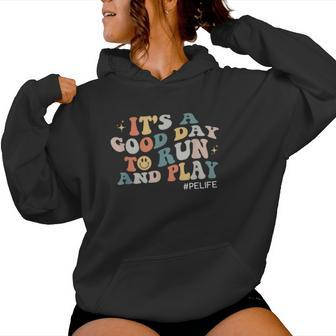 Its A Good Day To Run And Play Pe Teacher Physical Education Women Hoodie - Seseable