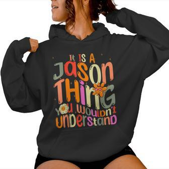 It's A Jason Thing You Wouldn't Understand Groovy Forum Name Women Hoodie - Seseable