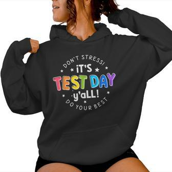 Its Test Day Y'all Don't Stress Do Your Best Testing Teacher Women Hoodie - Monsterry
