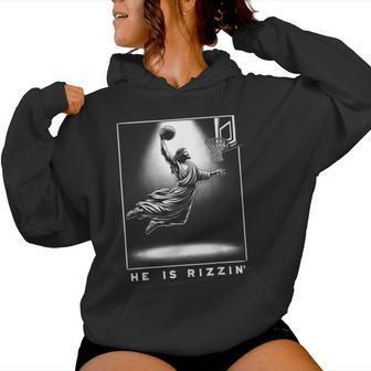 Jesus He Is Rizzin' Basketball Easter Christian Religious Women Hoodie | Mazezy