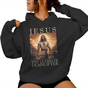 Jesus The Ultimate Deadlifter Christian Lifting Gym Women Hoodie - Monsterry DE