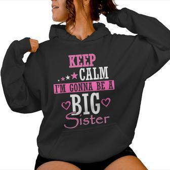 Keep Calm I'm Gonna Be A Big Sister Baby Announcement Women Hoodie - Thegiftio UK