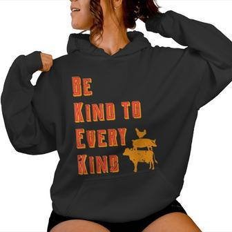 Be Kind To Every Kind Animal Rights Go Vegan Saying T Women Hoodie - Monsterry UK