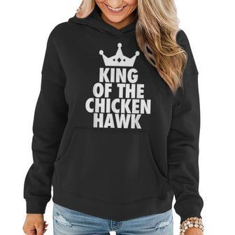 King Of The Chicken Hawk Hustle Quote Women Hoodie - Monsterry