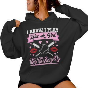 I Know I Playlike A Girl Try To Keep Up Baseball Women Hoodie - Monsterry