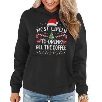 Most Likely To Drink All The Coffee Family Christmas Joke Women Hoodie - Monsterry CA