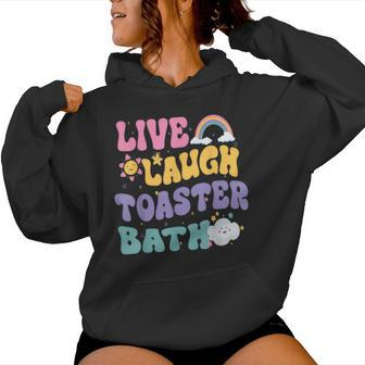 Live Laugh Toaster Bath Groovy Vintage Saying Joke Women Hoodie - Monsterry