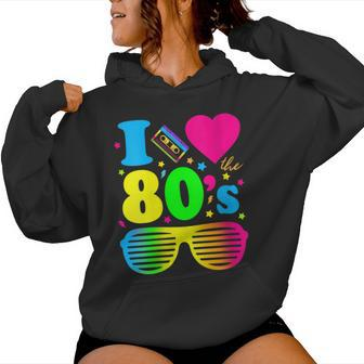 I Love The 80S Clothes For And Party Women Hoodie - Monsterry UK