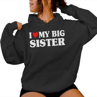 I Love My Big Sis I Heart Older Sister Women Hoodie - Monsterry DE
