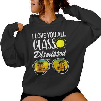 I Love You All Class Dismissed Teacher Summer Glasses Women Hoodie - Monsterry UK