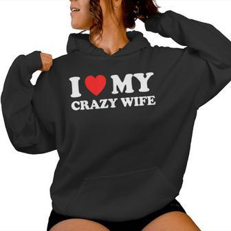 I Love My Crazy Wife I Heart My Crazy Wife Women Hoodie - Thegiftio UK