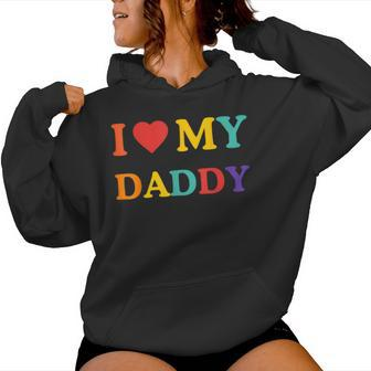 I Love My Daddy Father's Day Cool Boys Girls Great Dad Ever Women Hoodie - Monsterry AU
