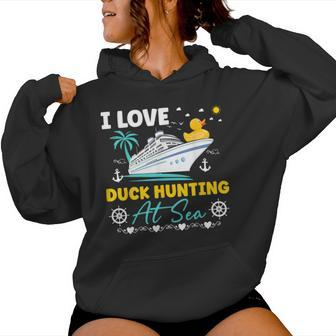 I Love Duck Hunting At Sea Cruise Ship Rubber Duck Women Hoodie | Mazezy