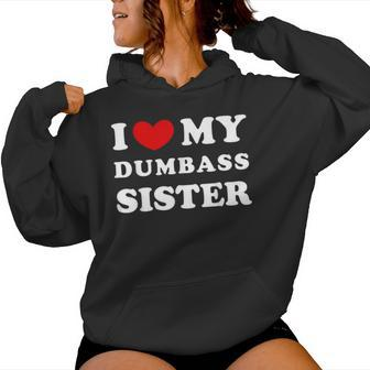 I Love My Dumbass Sister I Heart My Dumbass Sister Women Hoodie - Monsterry AU