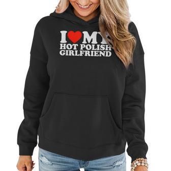 I Love My Hot Girlfriend I Love My Hot Polish Girlfriend Women Hoodie - Thegiftio UK
