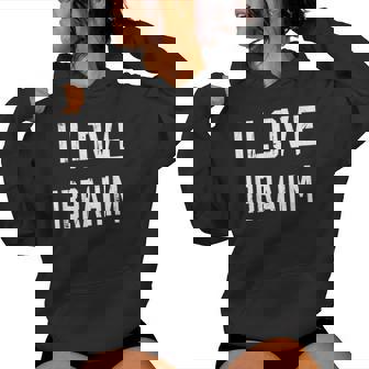 I Love Ibrahim Family Son Daughter Boy Girl Baby Name Women Hoodie - Seseable