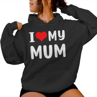 I Love My Mum For Mum Mummy Women Hoodie - Thegiftio UK
