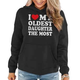 I Love My Oldest Daughter The Most I Heart My Daughter Women Hoodie - Seseable