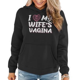 I Love My Wife's Vagina Newlywed Husband Wife Sex Women Hoodie - Monsterry AU