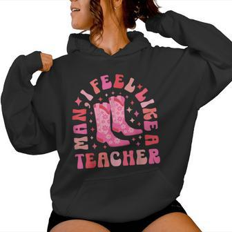 Man I Feel Like A Teacher Western Teacher Retro Women Hoodie - Thegiftio UK