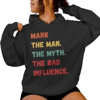 Mark The Man The Myth The Bad Influence Vintage Retro Women Hoodie - Monsterry AU
