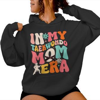 Martial Arts Kickboxing Mom Sparring In My Taekwondo Mom Era Women Hoodie - Monsterry DE