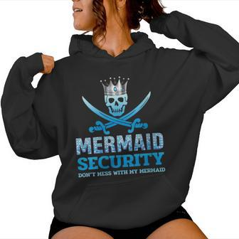 Mermaid Security Don't Mess With My Mermaid Fathers Day Women Hoodie - Monsterry DE