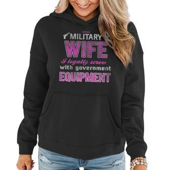 Military Wife I Legally Screw Government Equipment Women Hoodie - Monsterry