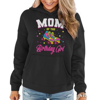 Mom Of The Birthday Girl Roller Skates Bday Skating Party Women Hoodie - Thegiftio UK