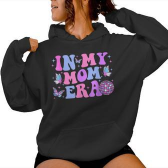 In My Mom Era Lover Groovy Mom For Mother's Day Women Hoodie - Seseable
