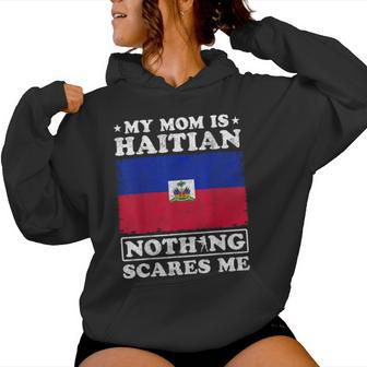 My Mom Is Haitian Nothing Scares Me Haiti Mother's Day Women Hoodie - Seseable