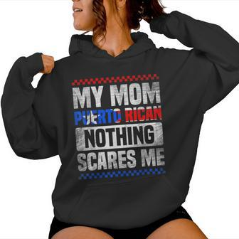 My Mom Is Puerto Rican Nothing Scares Me Mother's Day Women Hoodie - Seseable