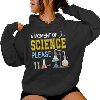 A Moment Of Science Please Scientist Science Teacher Women Hoodie - Monsterry DE