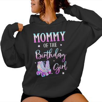 Mommy Of The Birthday Girl Rolling Skate Bday Theme Family Women Hoodie - Monsterry UK