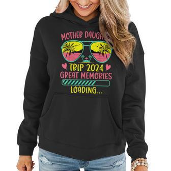 Mother Daughter Trip 2024 Great Memories Loading Vacation Women Hoodie | Mazezy