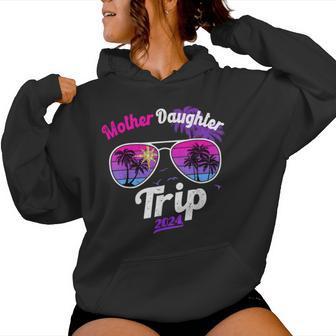 Mother Daughter Trip 2024 Mother Daughter Weekend 2024 Women Hoodie - Monsterry