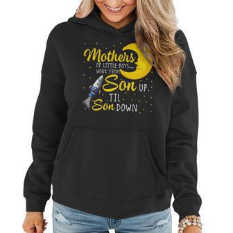 Mothers Of Little Boys Work From Son Up To Son Down Women Hoodie - Monsterry