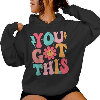 Motivational Testing Day Teacher Student You Got This Women Hoodie - Seseable