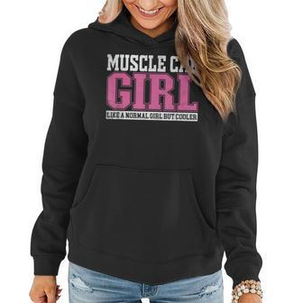 Muscle Car Girl Like A Normal Girl But Cooler Women Hoodie - Monsterry UK
