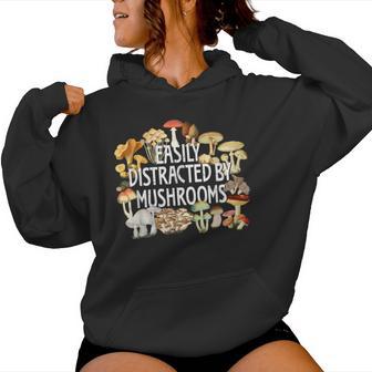 Mushroom Mycology Fungi Easily Distracted By Mushrooms Women Hoodie - Thegiftio UK