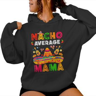 Nacho Average Mama Cinco De Mayo Mexican Matching Family Women Hoodie - Thegiftio UK