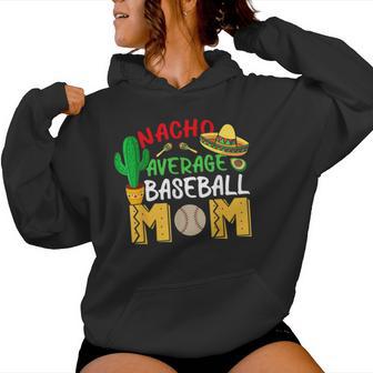 Nacho Average Mom Baseball Mexican Fiesta Cinco De Mayo Mama Women Hoodie - Monsterry