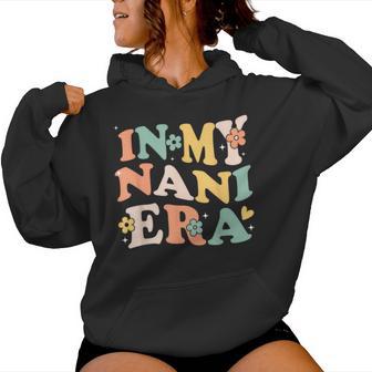 In My Nani Era Sarcastic Groovy Retro Women Hoodie - Thegiftio UK
