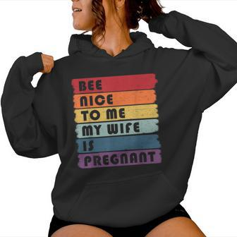 Be Nice To Me My Wife Is Pregnant Pregnancy Future Dad Women Hoodie - Thegiftio UK