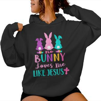 No Bunny Loves Me Like Jesus Easter Christian Religious Women Hoodie - Monsterry