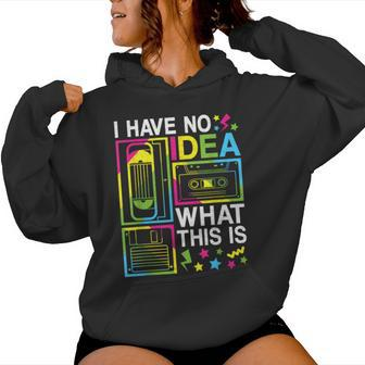 I Have No Idea What This Is 80S 90S Outfit Girl Boy Kid Women Hoodie - Thegiftio UK