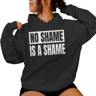No Shame Is A Shame Sayings Sarcastic Women Hoodie - Thegiftio UK