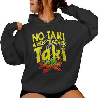 No Taki When Teacher Taki Education Classroom Teacher Women Hoodie - Monsterry DE