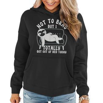 Not To Brag Sloth Sarcastic Saying Witty Clever Humor Women Hoodie - Monsterry CA