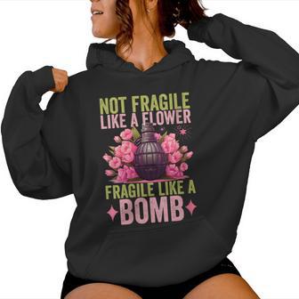 Not Fragile Like A Flower Fragile Like A Bomb Feminist Women Women Hoodie - Thegiftio UK